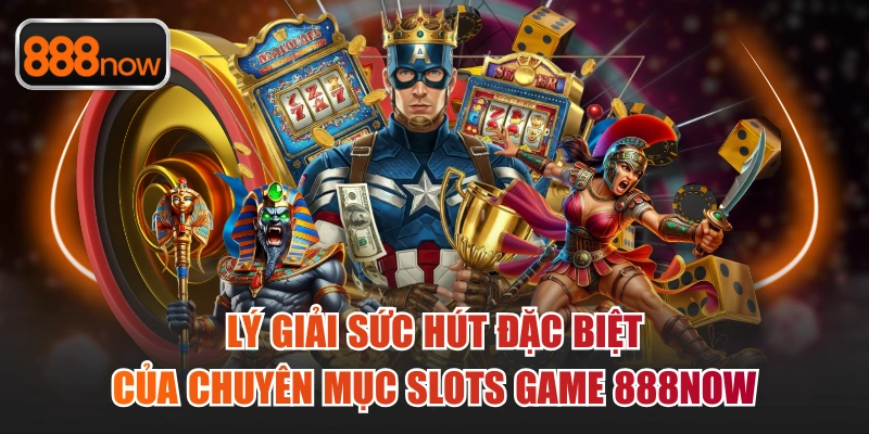 Vì sao slots game trở thành điểm nhấn quan trọng hàng đầu của nền tảng giải trí?