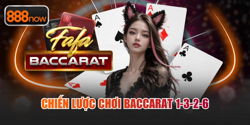 Chiến lược chơi Baccarat 1-3-2-6