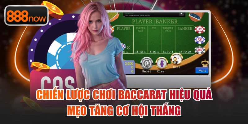 Chiến Lược Chơi Baccarat Hiệu Quả – Mẹo Tăng Cơ Hội Thắng