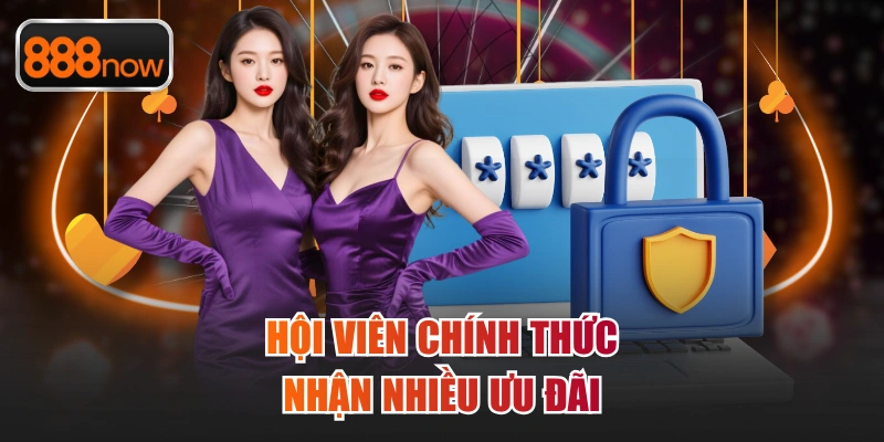 Hội viên chính thức nhận nhiều ưu đãi