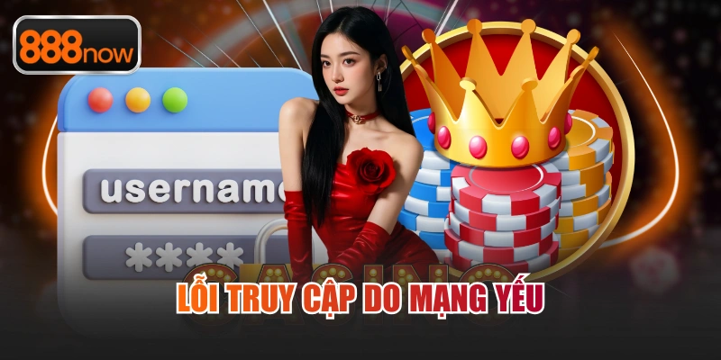 Lỗi truy cập do mạng yếu