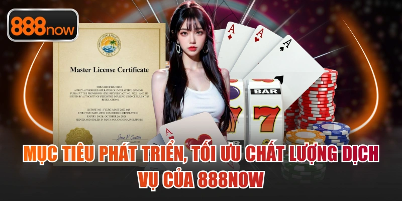 Mục tiêu phát triển của nền tảng 888now hướng tới nâng cao chất lượng dịch vụ