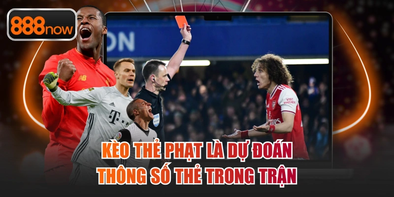 Kèo thẻ phạt là dự đoán thông số thẻ trong trận