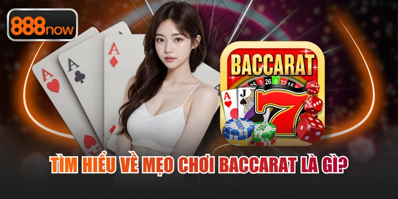 Tìm hiểu về mẹo chơi baccarat là gì?