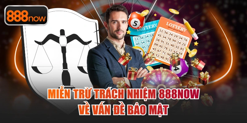 Miễn trừ trách nhiệm 888now về vấn đề bảo mật