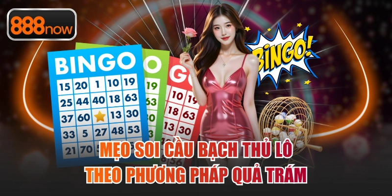 Mẹo soi cầu bạch thủ lô theo phương pháp quả trám