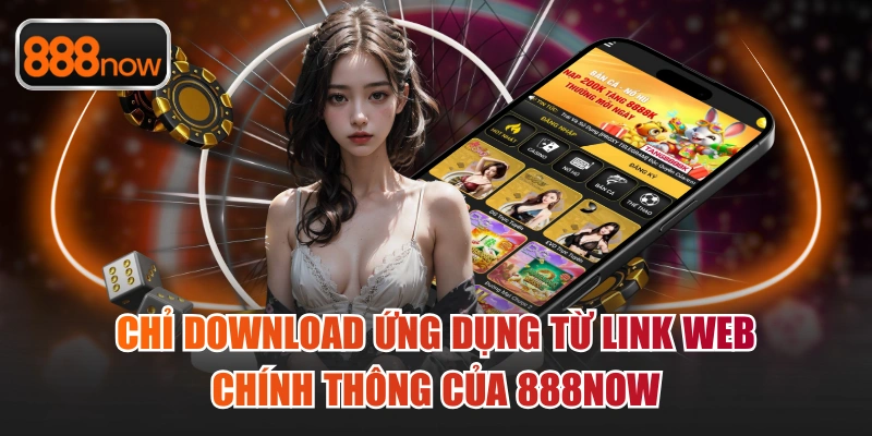 Chỉ download file chính thống từ trang chủ của nền tảng