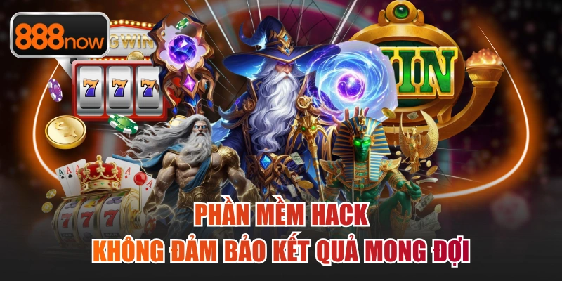 Phần mềm hack không đảm bảo kết quả mong đợi